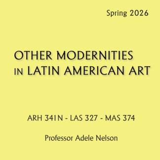 ARH 341N / LAS 327 / MAS 374 - Other Modernities in Latin American Art