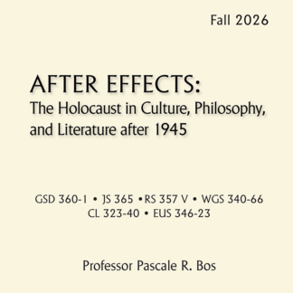 GSD 360-1/ WGS 340-66 / J S 365/ R S 357V / C L 323-40/ EUS 346-23 - After Effects: The Holocaust in Culture, Philosophy, and Literature after 1945