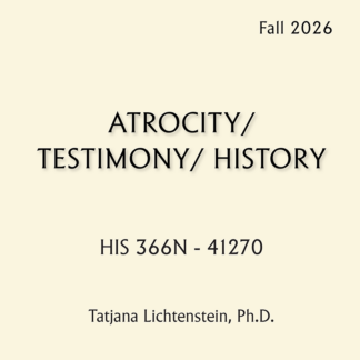 HIS 366N - Atrocity / Testimony / History