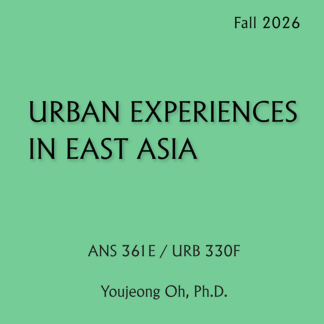 ANS 361E/ URB 330F - Urban Experiences in East Asia